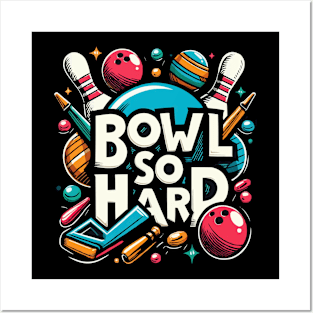 Bowl so hard funny bowling shirt Posters and Art